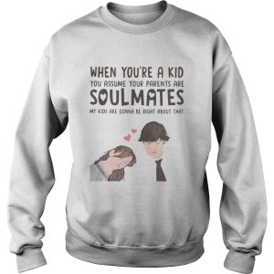 When you're a kid you assume your parents are soulmates shirt 3