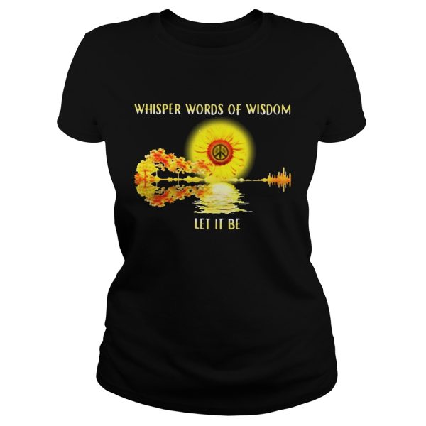 Whisper words of wisdom let it be sunflowers shirt