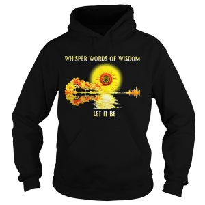 Whisper words of wisdom let it be sunflowers shirt 2