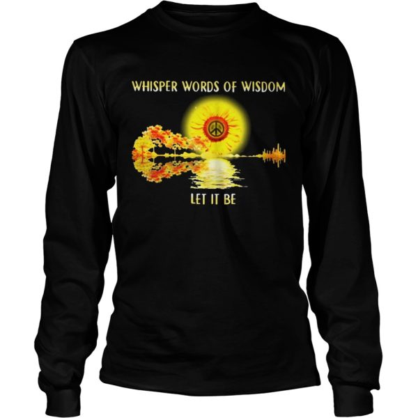 Whisper words of wisdom let it be sunflowers shirt