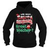 Who Needs Santa When You Have A Great Teacher Christmas Shirt