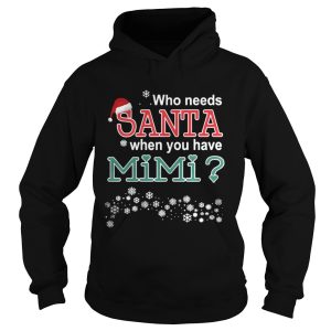 Who Needs Santa When You Have Mimi Shirt 1