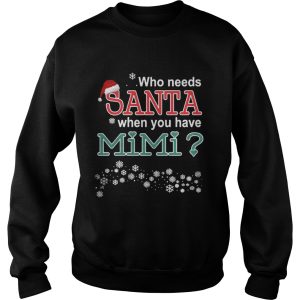 Who Needs Santa When You Have Mimi Shirt 3