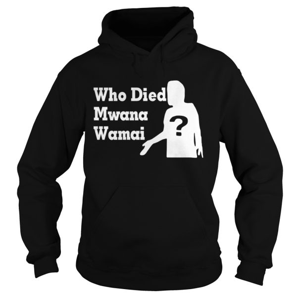 Who died Mwana Wamai shirt