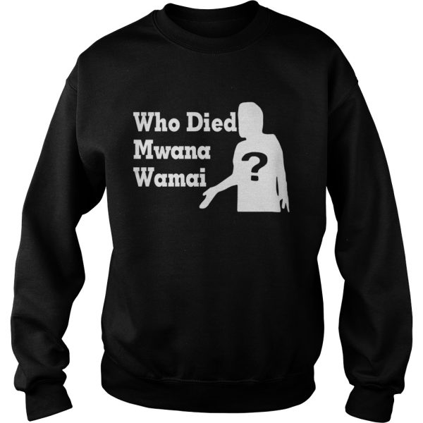 Who died Mwana Wamai shirt