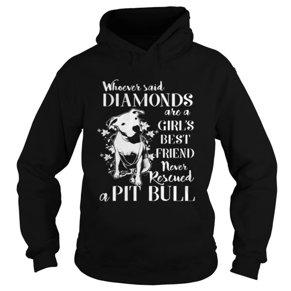 Whoever said diamonds are a girls best friend never rescued a Pit bull shirt