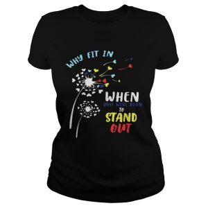 Why fit in when you were born to stand out shirts 1