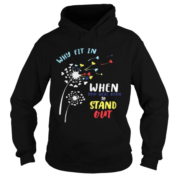 Why fit in when you were born to stand out shirts