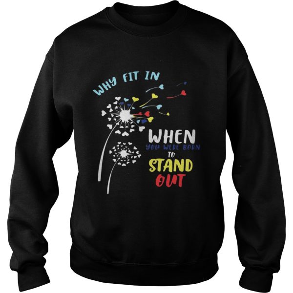 Why fit in when you were born to stand out shirts