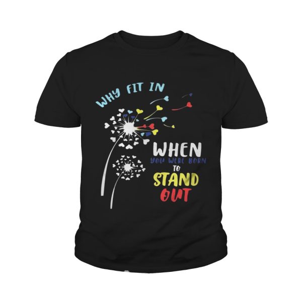 Why fit in when you were born to stand out shirts