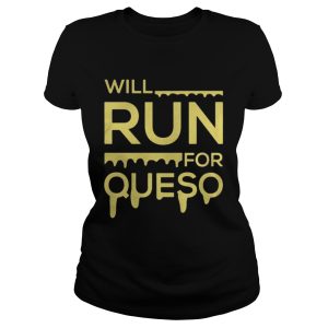 Will run for queso shirt 2
