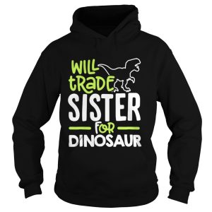 Will trade sister for dinosaur shirt 1