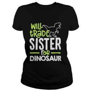 Will trade sister for dinosaur shirt 2