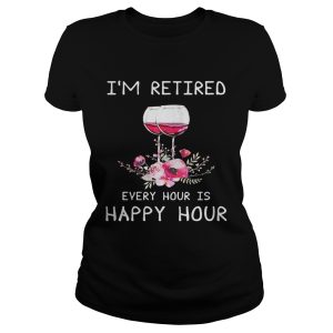 Wine I’m Retired Every Hour Is Happy Hour Shirt 1 Wine I'm Retired Every Hour Is Happy Hour Shirt 2