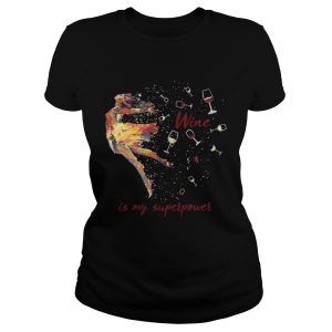 Wine Is My Superpower shirt 1