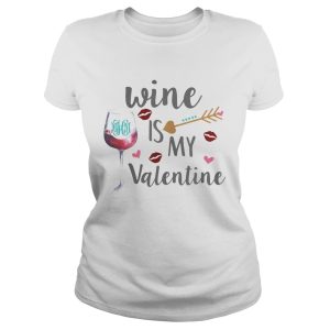Wine is my valentine shirt 1