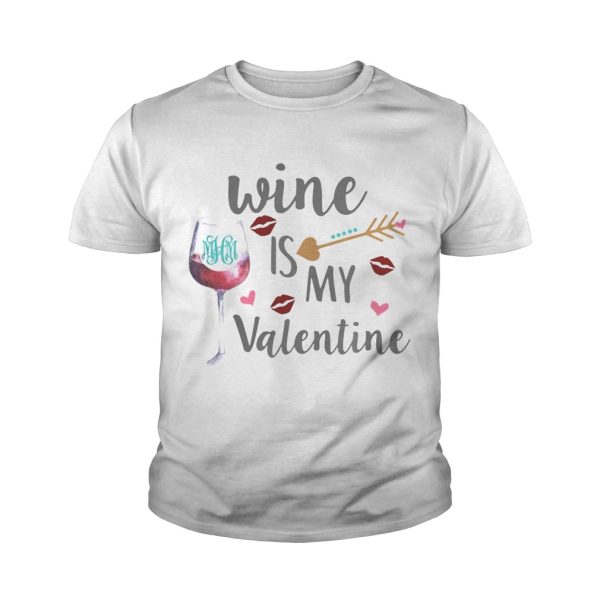 Wine is my valentine shirt