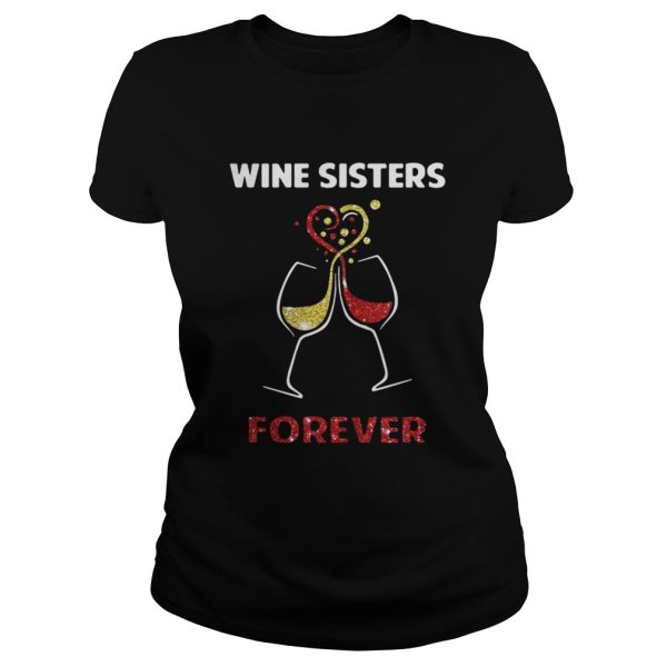 Wine sisters forever shirt