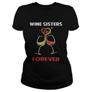 Wine sisters forever shirts 1