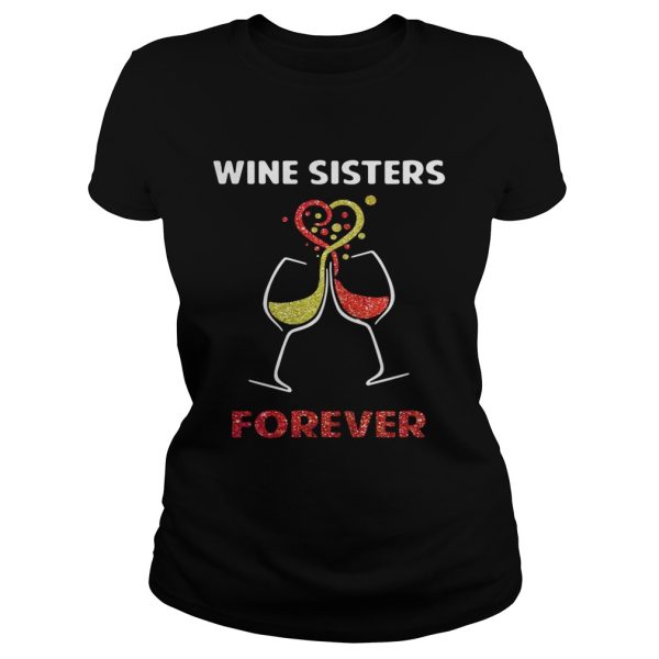 Wine sisters forever shirts