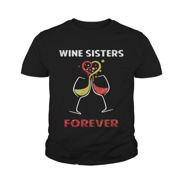 Wine sisters forever shirts