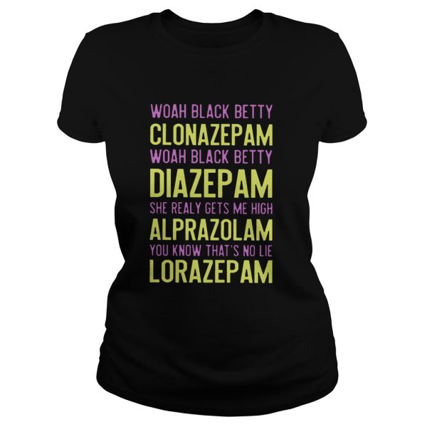 Woah Black Betty Clonazepam Woah Black Betty Diazepam Shirt