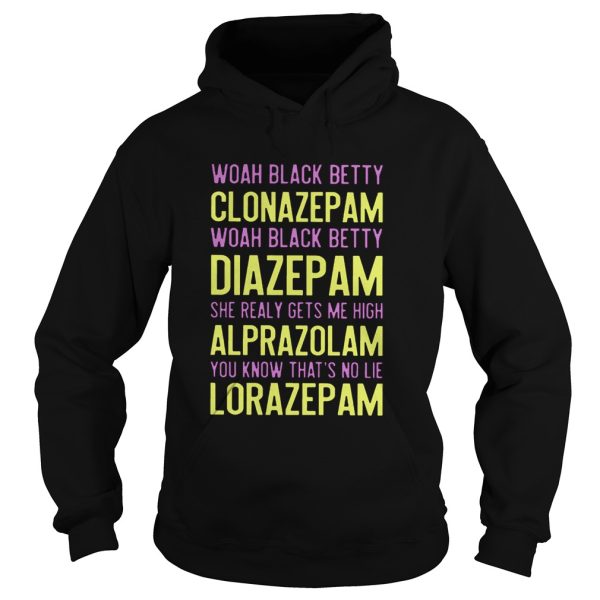 Woah Black Betty Clonazepam Woah Black Betty Diazepam Shirt