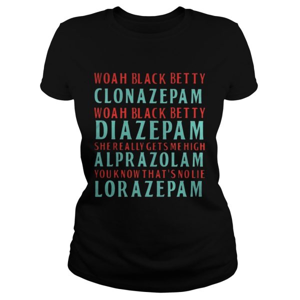 Woah black betty Clonazepam Woah black betty Diazepam shirts