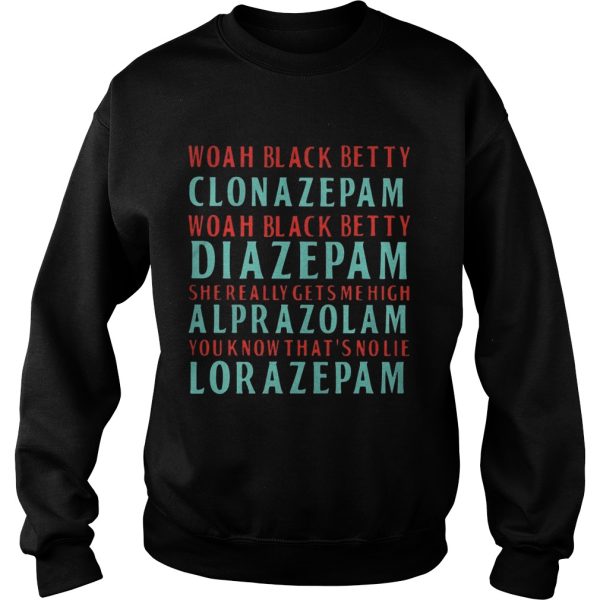 Woah black betty Clonazepam Woah black betty Diazepam shirts