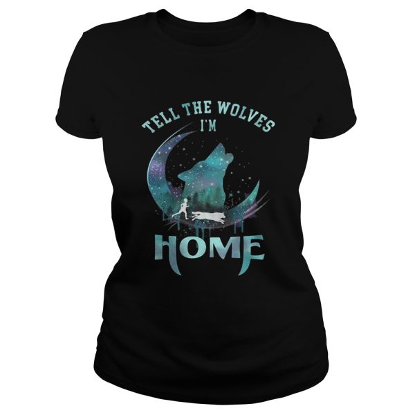 Wolf Tell the Wolves I’m home shirt