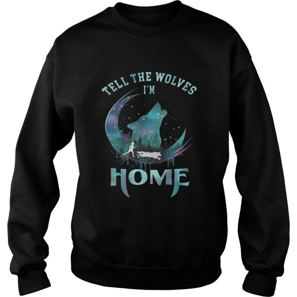 Wolf Tell the Wolves I’m home shirt