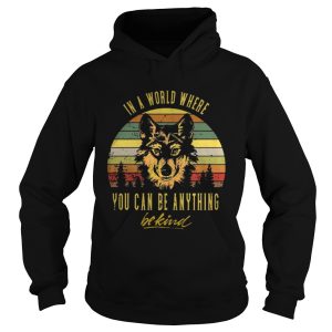 Wolf in a world where you can be anything be kind shirt 1