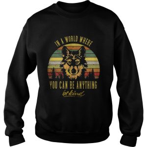 Wolf in a world where you can be anything be kind shirt 3