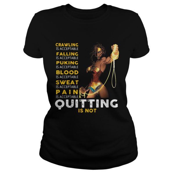 Wonder Woman crawling falling puking blood sweat pain quitting is not shirt