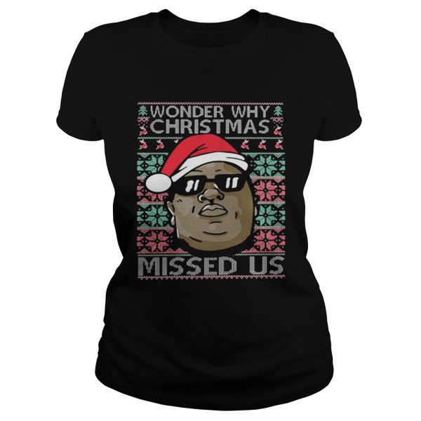 Wonder why christmas missed us shirt