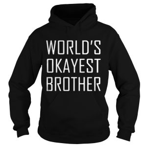 Worlds Okayest Brother shirt 1