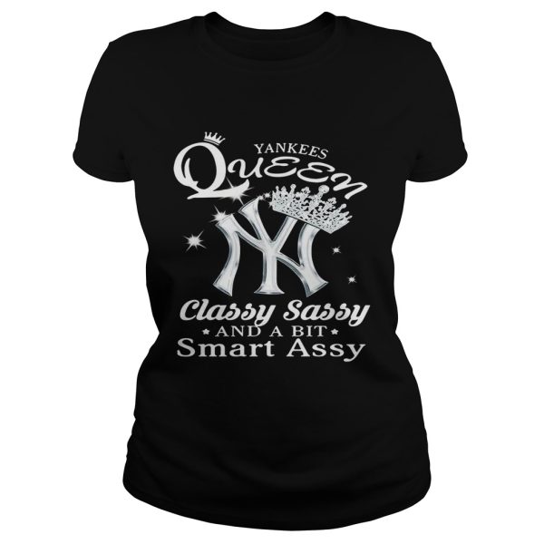 Yankees Queen classy sassy and a bit smart assy shirt