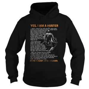 Yes I am a hunter Its Not hobby its a passion shirt 1