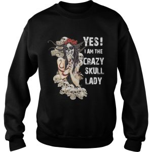 Yes I am the crazy skull lady shirt 3