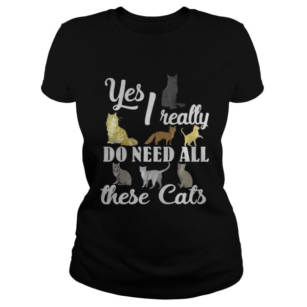 Yes I really do need all these cats shirt