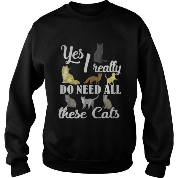 Yes I really do need all these cats shirt