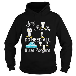 Yes Really Do Need All These Penguins Shirt 1