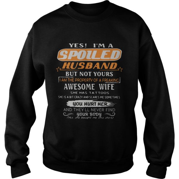 Yes im a spoiled husband but not yours i am the property of a freaking t-shirt