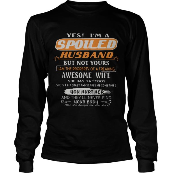 Yes im a spoiled husband but not yours i am the property of a freaking t-shirt