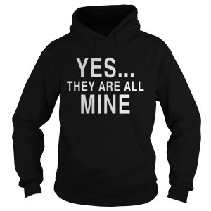 Yes they are all mine shirt 2