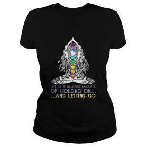 Yoga girl Life is a delicate balance of holding on and letting go shirt 1