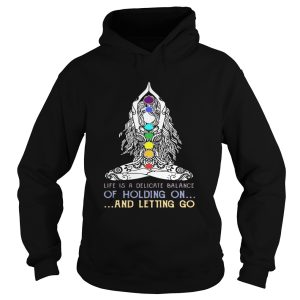 Yoga girl Life is a delicate balance of holding on and letting go shirt 2