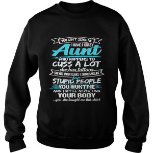 You Can't Scare Me I Have A Crazy Aunt Cuss A Lot Funny T Shirt 3