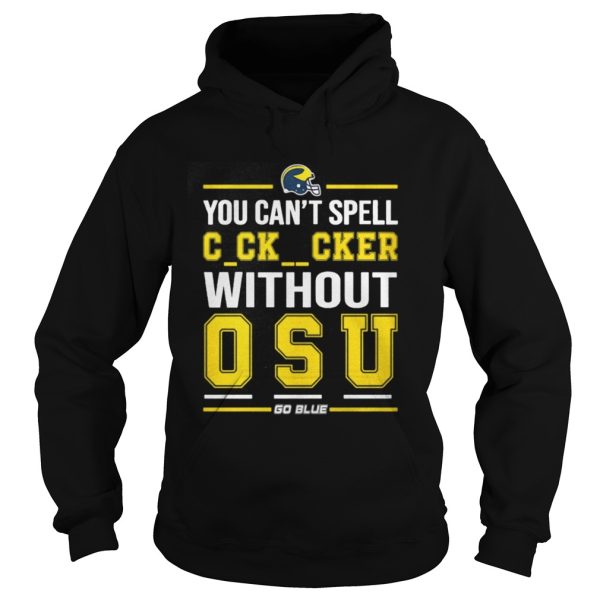 You can’t spell cker without osu go blue shirt