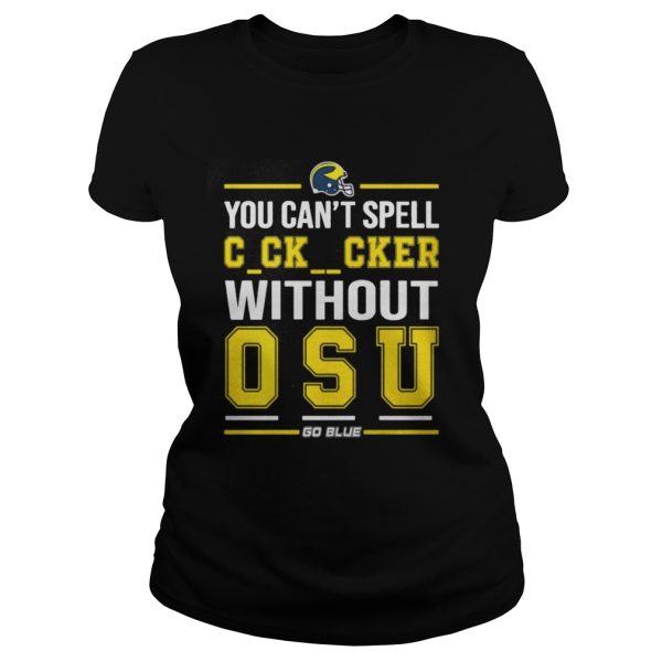 You can’t spell cker without osu go blue shirt